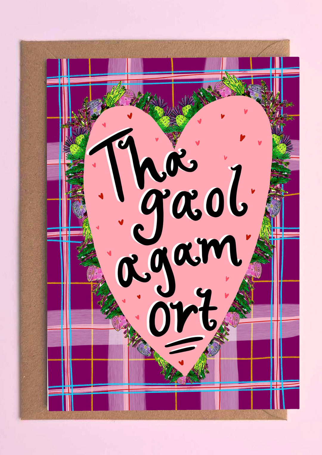 Tha gaol agam ort! (I Love You! in Gaelic) A6 Card