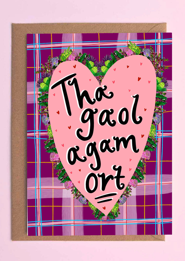 Tha gaol agam ort! (I Love You! in Gaelic) A6 Card