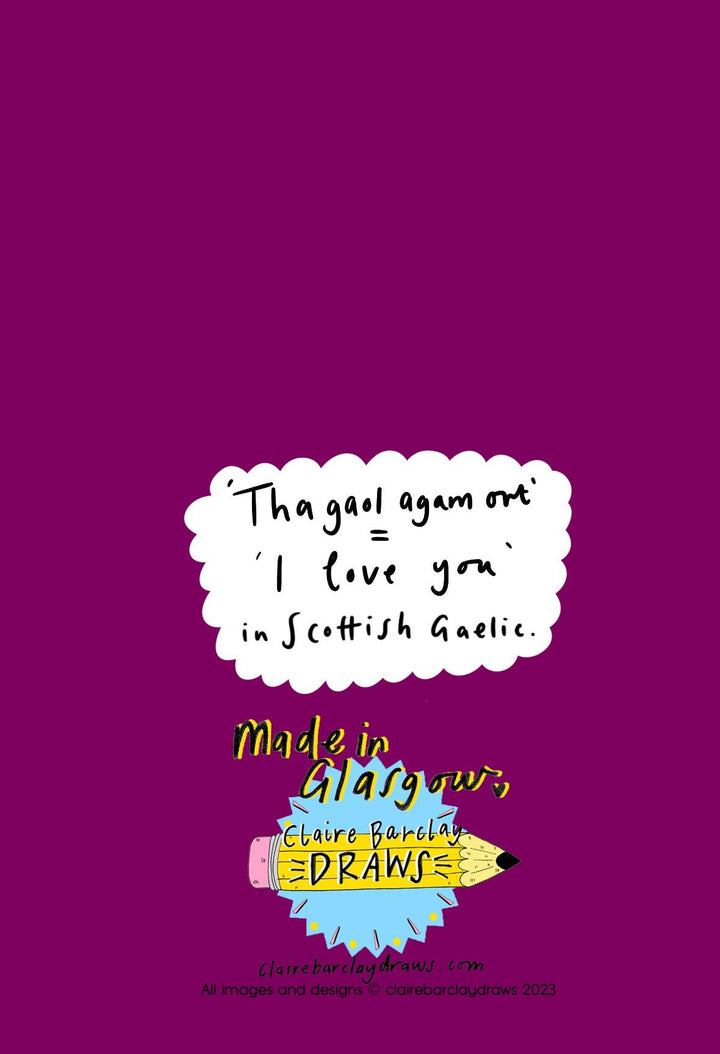 Tha gaol agam ort! (I Love You! in Gaelic) A6 Card
