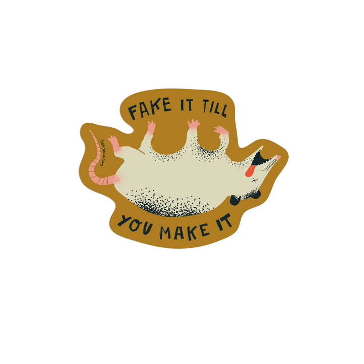 Fake It Till You Make It Possum Vinyl Sticker